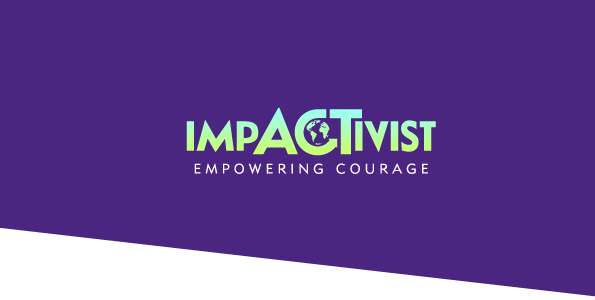 Impactivist - Empowering Courage